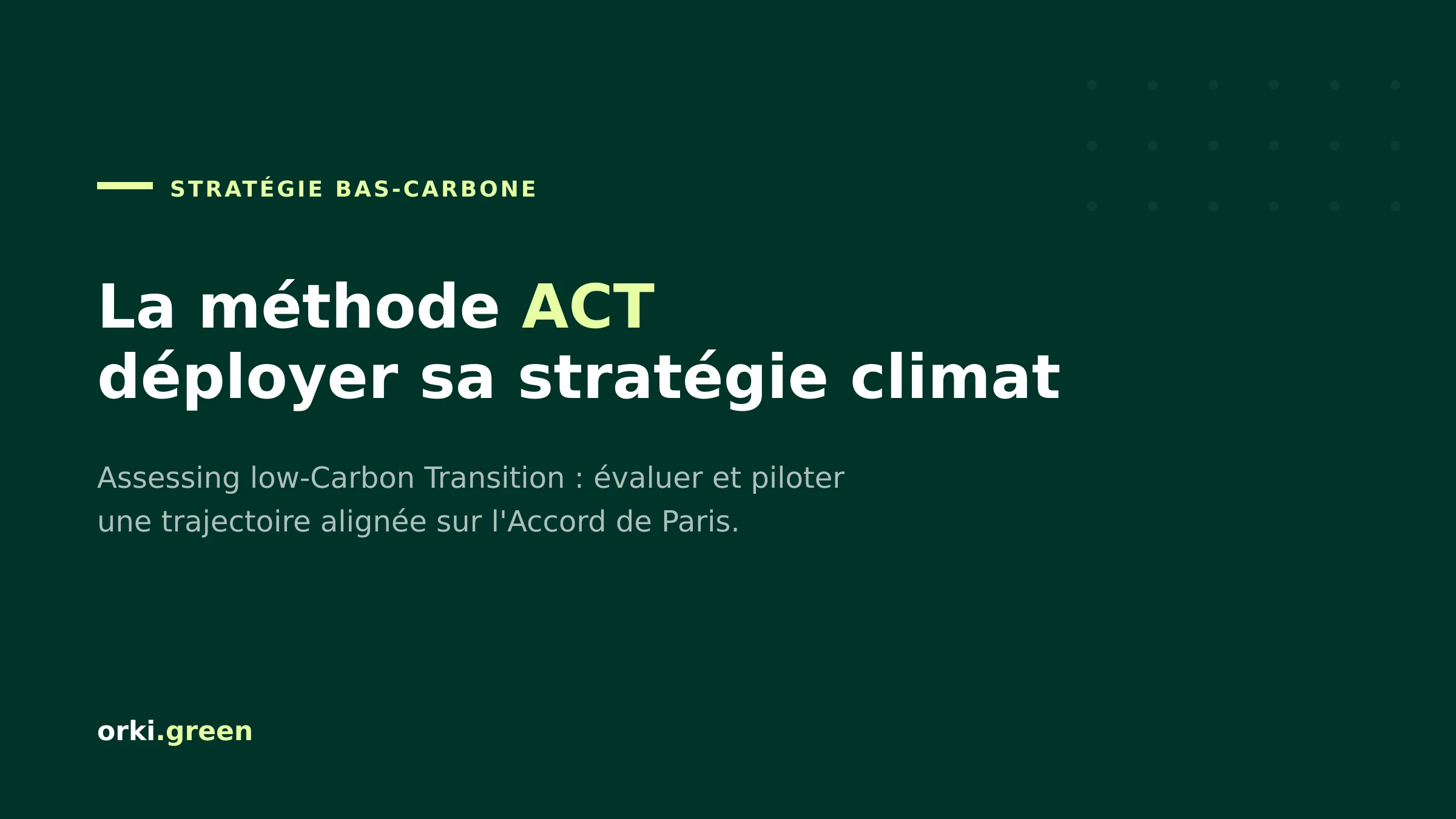 Méthode ACT : déployer une stratégie bas-carbone alignée Accord de Paris