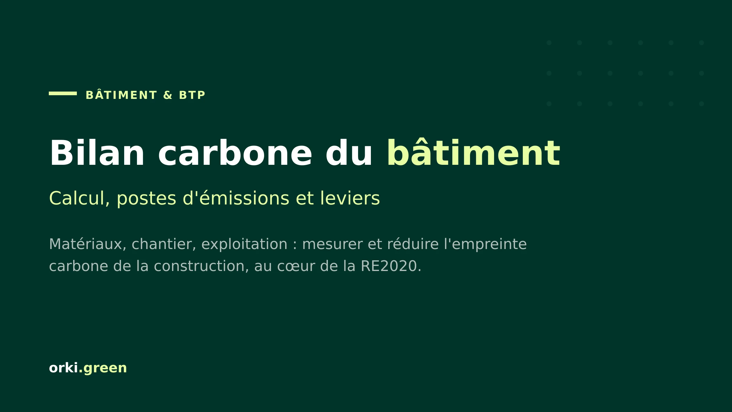 Bilan carbone du bâtiment et du BTP : calcul, postes et leviers
