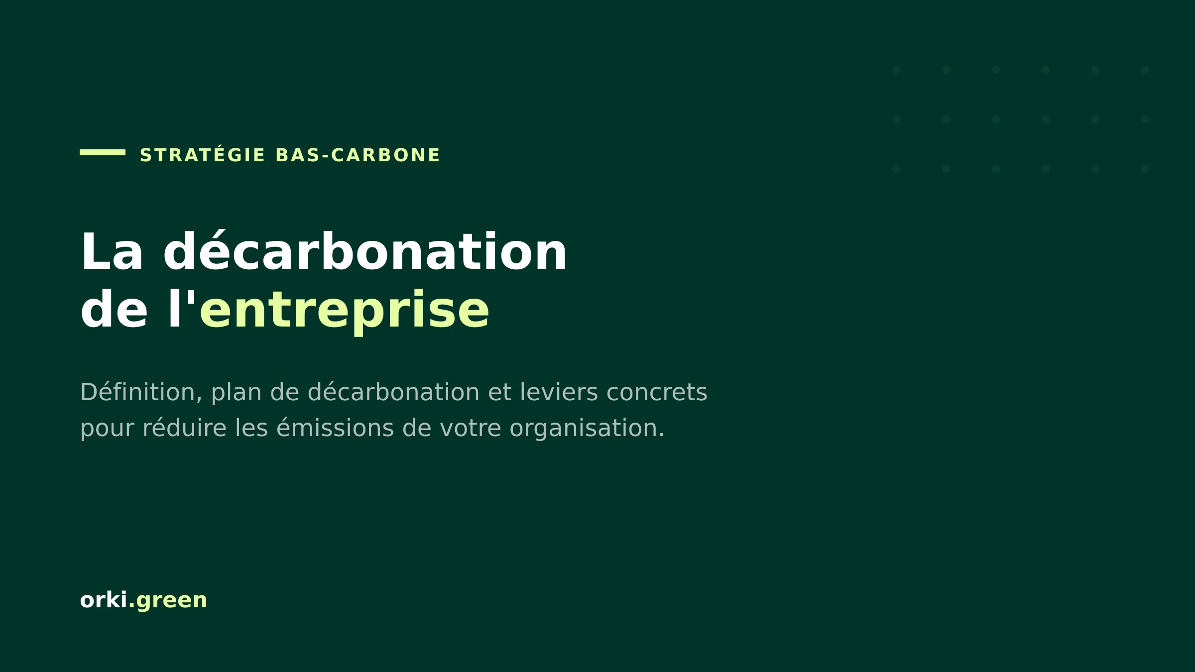 Décarbonation de l'entreprise : plan et leviers pour réduire ses émissions