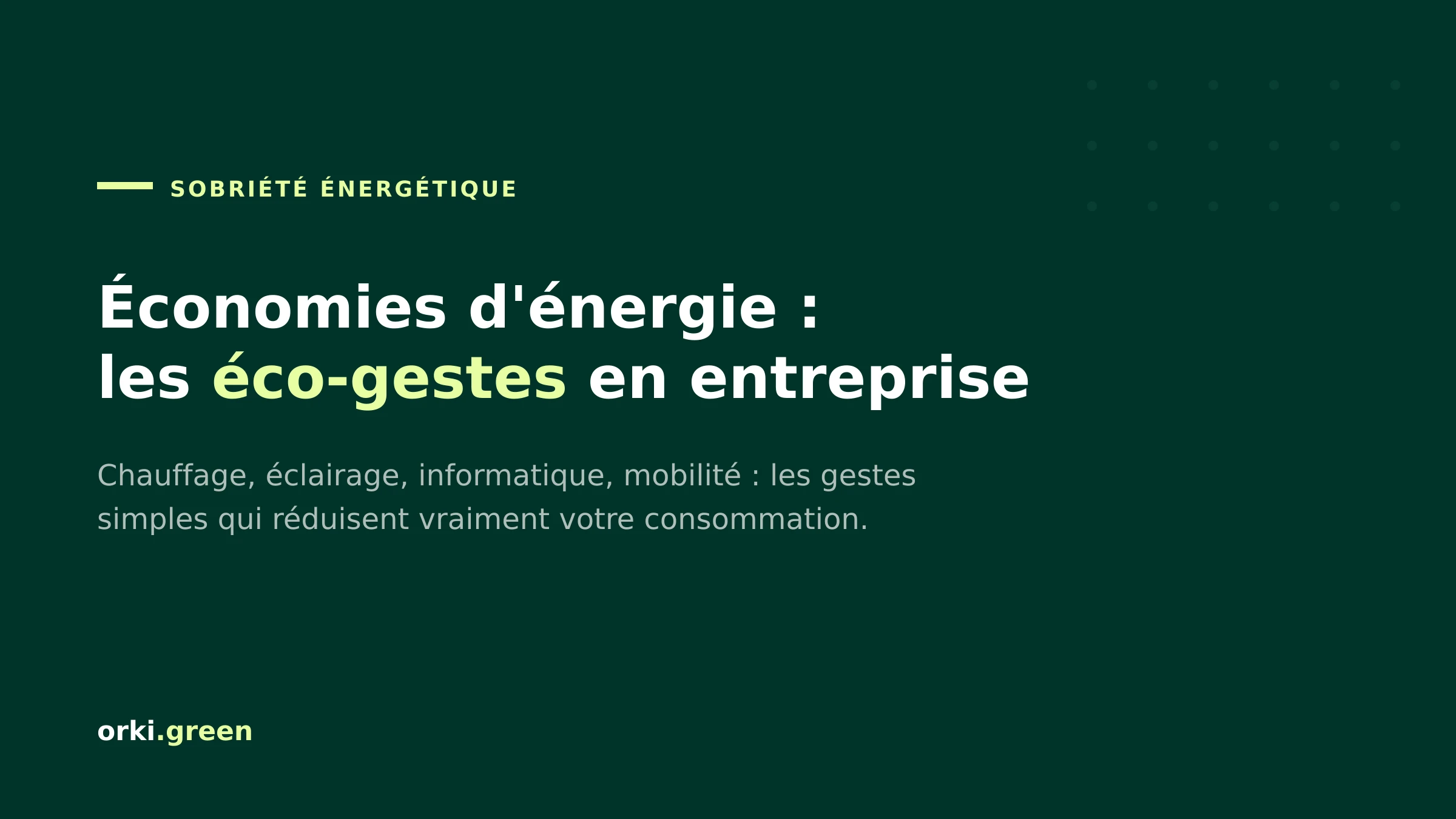 Économies d'énergie en entreprise : les gestes qui comptent vraiment en 2026