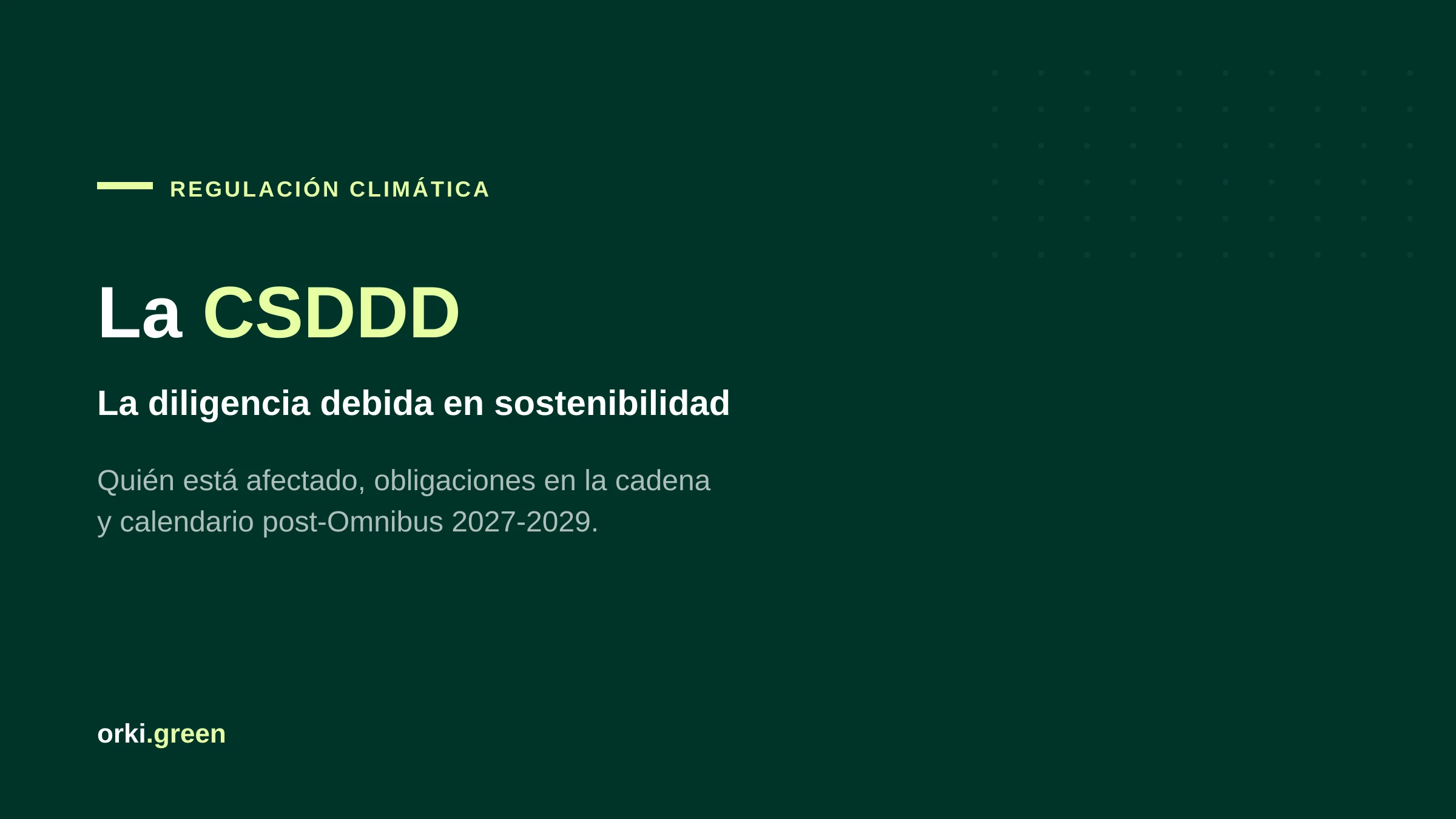 CSDDD (CS3D): la diligencia debida en sostenibilidad, quién está afectado y calendario post-Omnibus