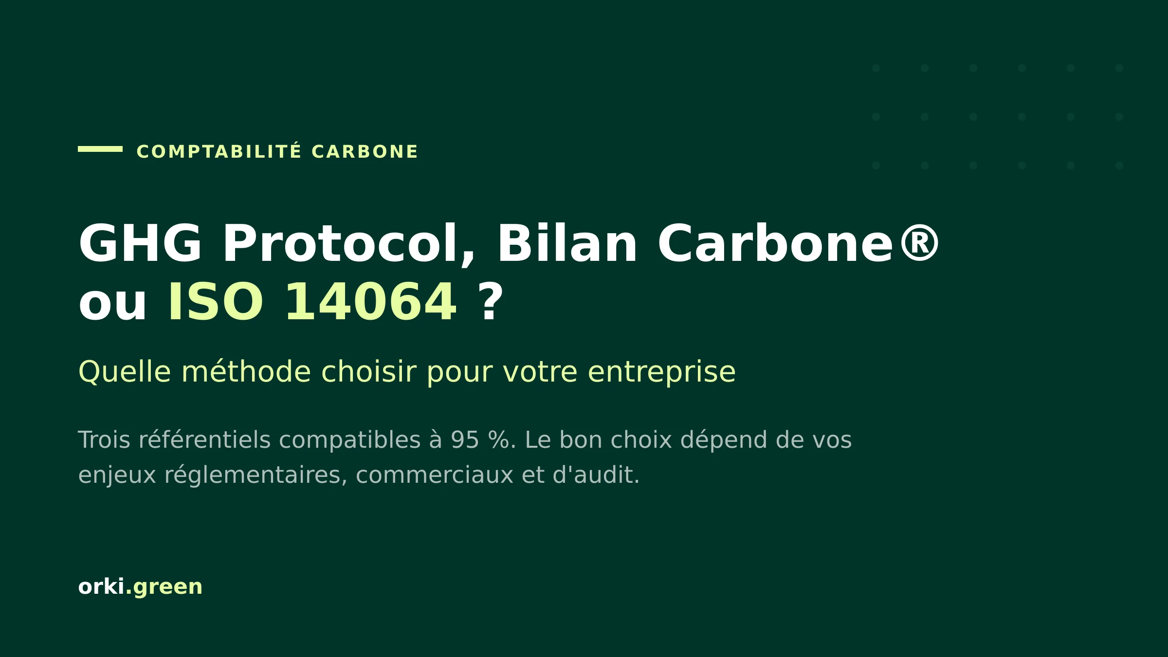 GHG Protocol vs Bilan Carbone® vs ISO 14064 : quelle méthode choisir ?