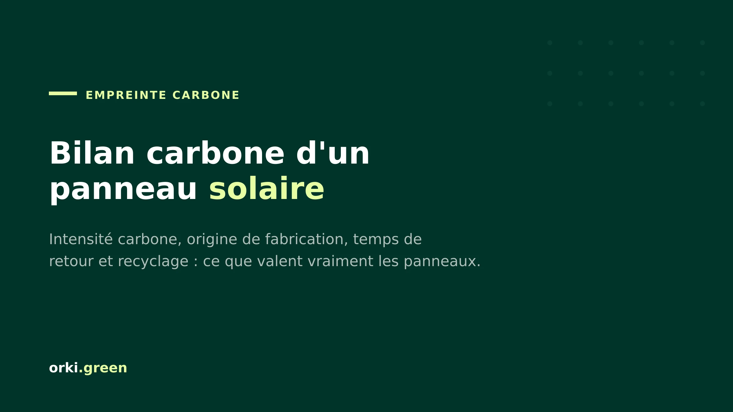 Bilan carbone d'un panneau solaire : que valent vraiment les panneaux photovoltaïques ?