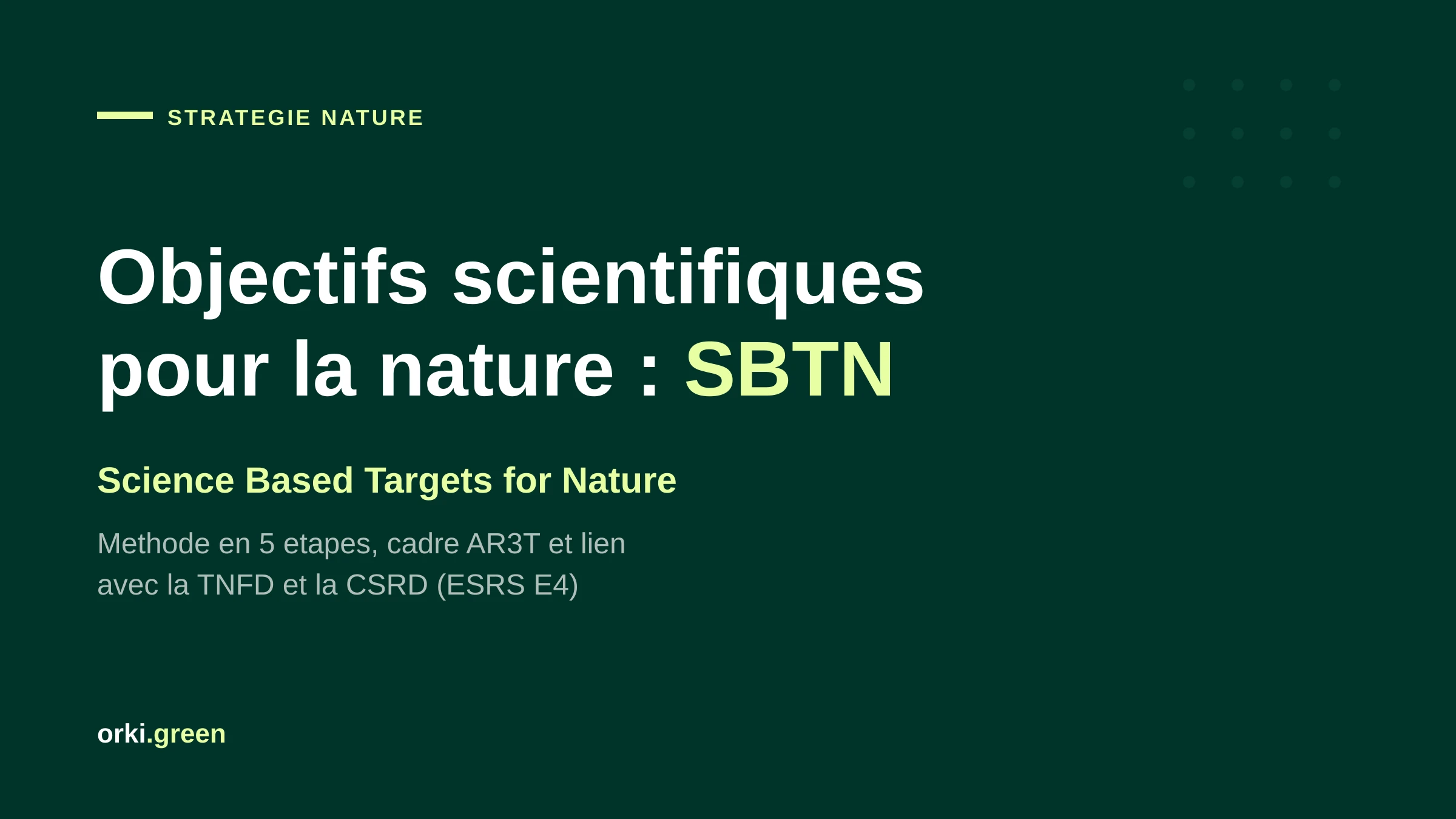 SBTN (Science Based Targets for Nature) : objectifs scientifiques pour la nature, méthode et lien avec la CSRD