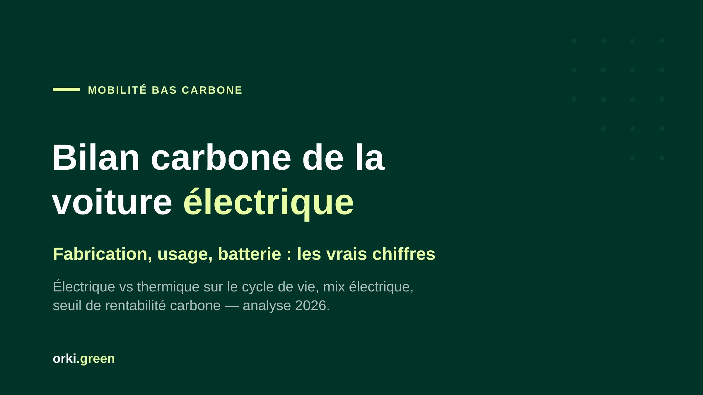 Bilan carbone de la voiture électrique : ce que disent vraiment les chiffres en 2026