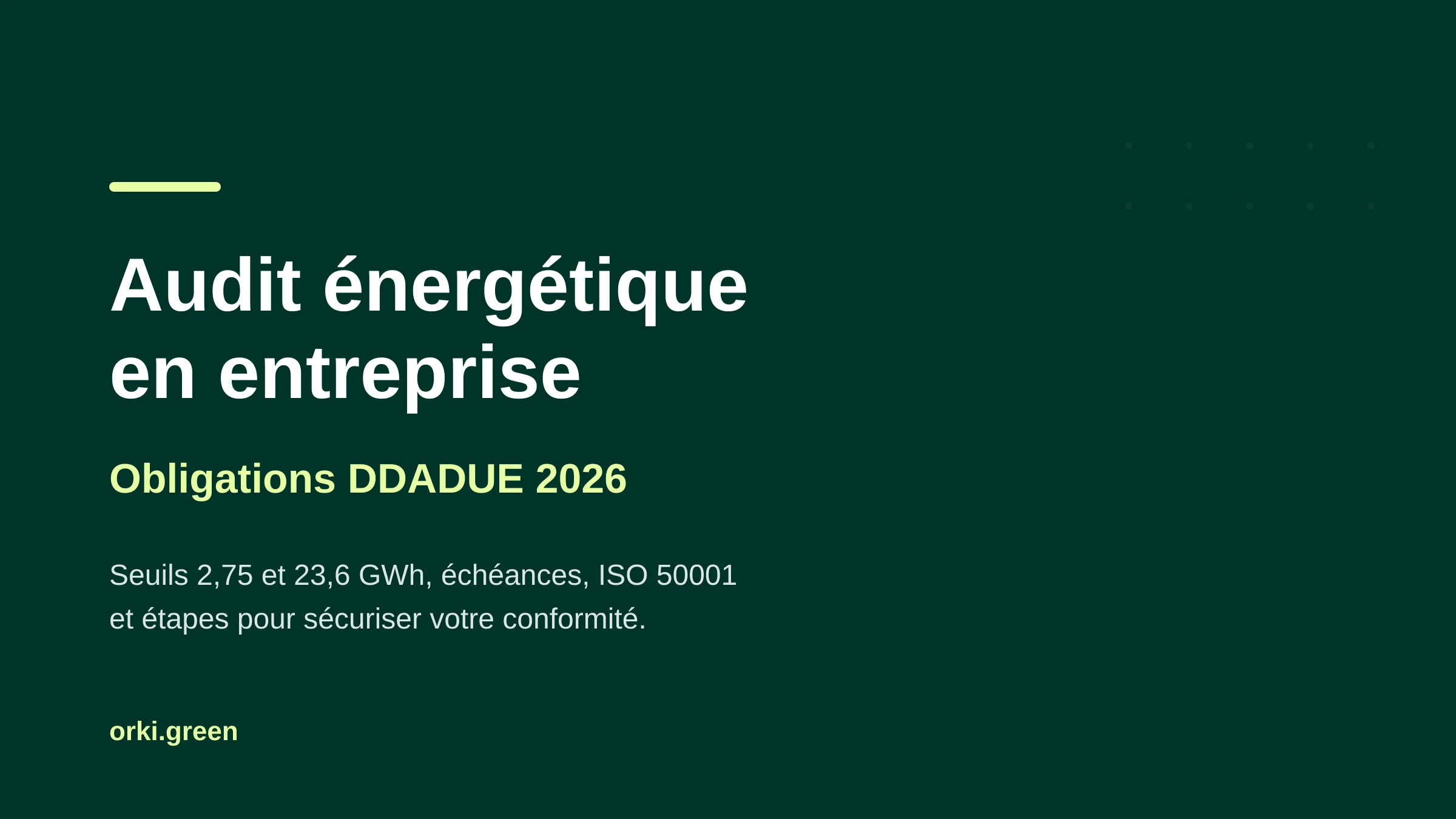 Audit énergétique en entreprise : obligations DDADUE 2026 (industrie et tertiaire)